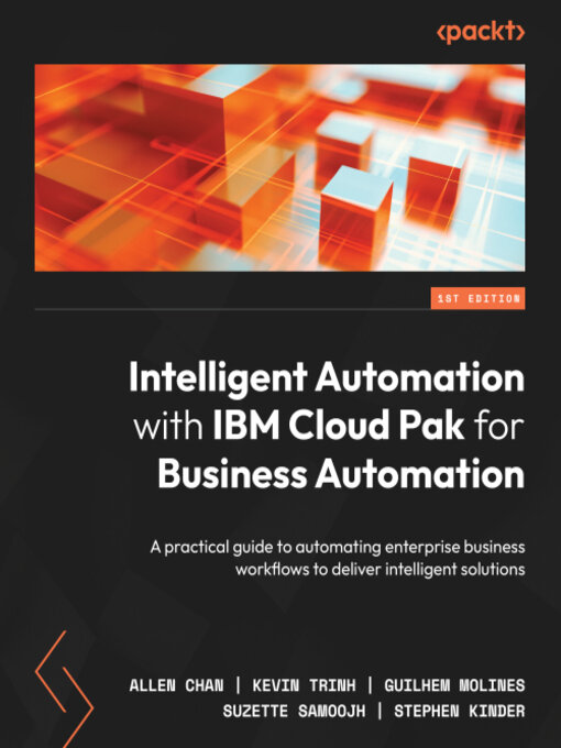 Title details for Intelligent Automation with IBM Cloud Pak for Business Automation by Allen Chan - Wait list